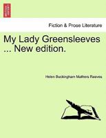 My Lady Greensleeves ... New edition. 1241203164 Book Cover