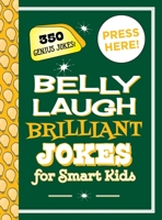 Belly Laugh Brilliant Jokes for Smart Kids: 350 Genius Jokes! 1510754903 Book Cover