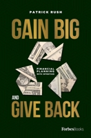 Gain Big and Give Back 1950863115 Book Cover
