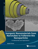Inorganic Nanomaterials from Nanotubes to Fullerene-Like Nanoparticles: Fundamentals and Applications 9814343382 Book Cover