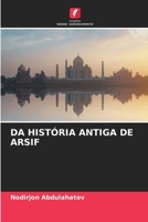 Da História Antiga de Arsif (Portuguese Edition) 6207894804 Book Cover