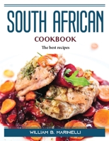 South African Cookbook: The best recipes 1915435560 Book Cover
