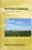 Bone Deep in Landscape: Writing, Reading, and Place (Literature of the American West Series, Vol 5) 0806132701 Book Cover