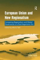 European Union and New Regionalism: Competing Regionalism and Global Governance in a Post-Hegemonic Era 1472434390 Book Cover