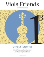 Viola Friends 1B: Viola Part 1B: Short Pieces and Fun Exercises for the Young Viola Player B085KFTTZH Book Cover