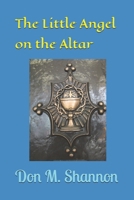 The Little Angel on the Altar: A Story of Christmas, and the Faith of One Boy! B0DTZJLDJ4 Book Cover