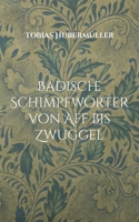 Badische Schimpfwörter von Aff bis Zwuggel: Schöner schimpfen in Südbaden. (German Edition) 3769301730 Book Cover