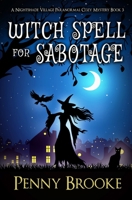 Witch Spell for Sabotage (A Nightshade Village Paranormal Cozy Mystery Book 3) B09S62GJ9L Book Cover