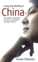 Living and Working in China: The Complete, Practical Guide to Living as an Expatriate in the People's Republic 1857039718 Book Cover