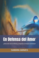 En Defensa del Amor: ¿Cómo vivir una fe valiente y compasiva en tiempos de división? (Spanish Edition) B0FRGJCFJT Book Cover