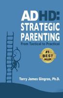 ADHD: Strategic Parenting: From Tactical to Practical 099712251X Book Cover