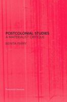 Postcolonial Studies: A Materialist Critique (Postcolonial Literatures) 041533599X Book Cover