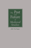 The Past and Future of Medieval Studies (Notre Dame Conferences in Medieval Studies) 0268038015 Book Cover