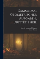 Sammlung Geometrischer Aufgaben, Dritter Theil 101842122X Book Cover