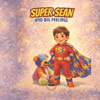Super Sean and Big Feelings (Super Sean Series) B0GW7X1JCT Book Cover