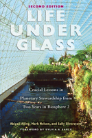 Life Under Glass: The Inside Story of Biosphere 2 1882428072 Book Cover