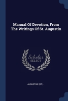 Manual Of Devotion, From The Writings Of St. Augustin 1377165647 Book Cover