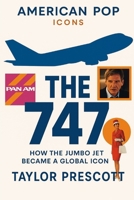 American Pop—Icons: The 747: How the Jumbo Jet Became a Global Icon B0FCDDTN7N Book Cover