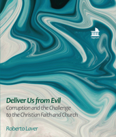 Deliver Us from Evil: Corruption and the Challenge to the Christian Faith and Church 1506475523 Book Cover