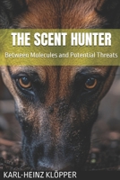 THE SCENT HUNTER: Between Molecules and Potential Threats B0G6LZZMF6 Book Cover