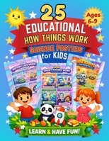25 Educational How Things Work: Science Posters for Kids: Fun Visual Learning + Activity for Young Curious Kids B0GV5C73YT Book Cover