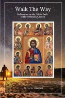 Walk The Way: Reflections on the Life and Faith of Orthodox Church B08NVD5KTK Book Cover