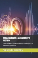 DESMASCARANDO O MASCARAMENTO AUDITIVO: Um Guia Didático para Fonoaudiólogos sobre Técnicas de Mascaramento Auditivo (Portuguese Edition) B0FN7L1DHL Book Cover
