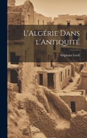 L'Algérie dans l'Antiquité 1021286699 Book Cover