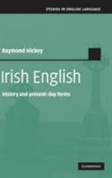 Irish English: History and Present-Day Forms 0521174155 Book Cover