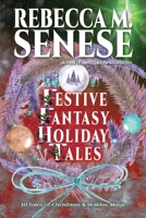 Festive Fantasy Holiday Tales: 10 Tales of Christmas and Holiday Magic 1997549190 Book Cover