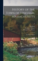 History of the Town of Hingham, Massachusetts: in Three Volumes; 3 1013309081 Book Cover