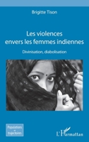 Les violences envers les femmes indiennes: Divinisation, diabolisation (Populations Et Trajectoires) (French Edition) 2343154376 Book Cover