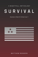 Survival: Eastern North America 1: A Nightfall anthology B0DTKP26SJ Book Cover