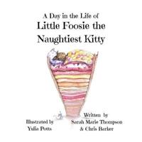 A Day in the Life of Little Foosie the Naughtiest Kitty 1722137525 Book Cover
