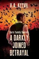 A Darkly Joined Betrayal: Dark Family Secrets B098GVJ9HK Book Cover