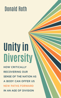Unity in Diversity: How Critically Recovering Our Sense of the Nation as a Body Can Offer Us New Paths Forward in an Age of Division B0HCRKJ9WP Book Cover
