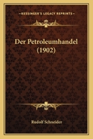 Der Petroleumhandel (1902) 1160441030 Book Cover
