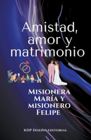 Amistad, amor y matrimonio (Familia Y Relaciones) B0B9ZTCHZ5 Book Cover