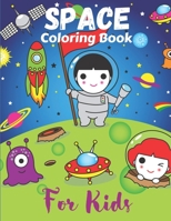 Space Coloring Book For Kids: Children's Coloring Pages With Planets, Stars, Astronauts, Space Ships and More (Kids Coloring Book For Kids Ages 4-5 & 8-12) B08KBGJMFJ Book Cover
