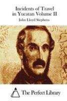 Incidents of travel in Yucatan, volume II