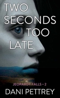 Two Seconds Too Late: Jeopardy Falls B0DVH69TXX Book Cover