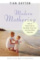 Modern Mothering: How to Teach Kids to Say What They Feel and Feel What They Say 0824523407 Book Cover