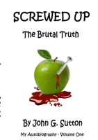 SCREWED UP: The Brutal Truth 1716794668 Book Cover