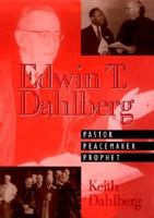 Edwin T. Dahlberg: Pastor, Peacemaker, Prophet 081701277X Book Cover