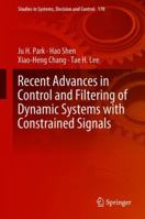 Recent Advances in Control and Filtering of Dynamic Systems with Constrained Signals 3319962019 Book Cover