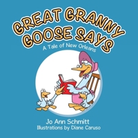 Great Granny Goose Says: A Tale of New Orleans B0CV79FZ4T Book Cover