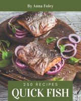 250 Quick Fish Recipes: Discover Quick Fish Cookbook NOW! B08P23Z19Q Book Cover