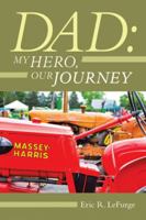 Dad: My Hero, Our Journey 1532044089 Book Cover