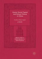 Guanxi, Social Capital and School Choice in China: The Rise of Ritual Capital 3319407538 Book Cover