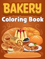 Bakery Coloring Book: A Colouring Adventure in the World of Treats B0CR2QCXVN Book Cover